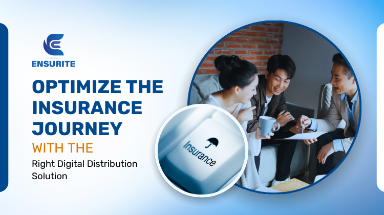 Optimize the Insurance Journey with the Right Digital Distribution Solution