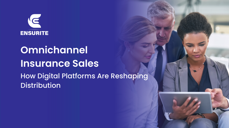 Omnichannel Insurance Sales_ How Digital Platforms Are Reshaping Distribution