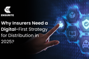 Why Insurers Need a Digital-First Strategy for Distribution in 2025