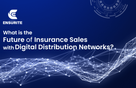 ​What is the Future of Insurance Sales with Digital Distribution Networks?