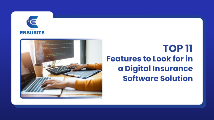 Top 11 Features to Look for in a Digital Insurance Software Solution