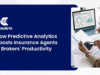 How Predictive Analytics Boosts Insurance Agents & Brokers' Productivity